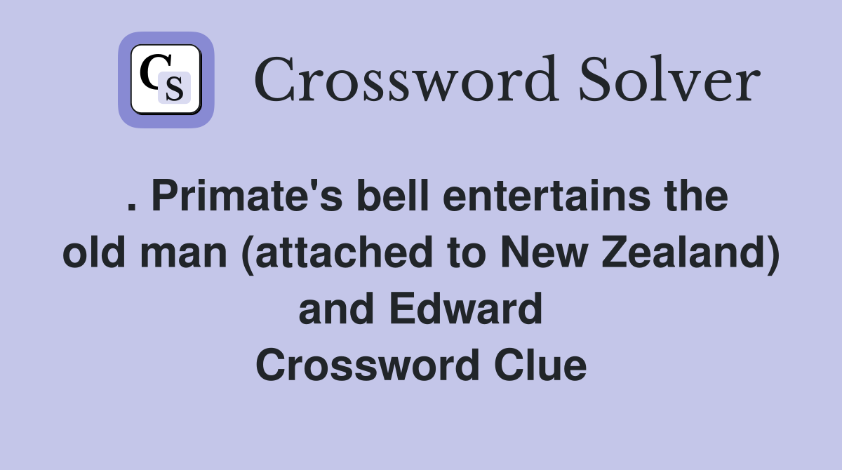 . Primate's bell entertains the old man (attached to New Zealand) and